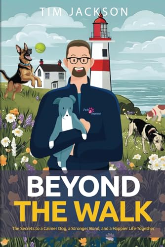 Beyond the Walk: The secrets to a calmer dog, a stronger bond, and a happier life together von Independently published