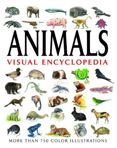 Animals Visual Encyclopedia: More than 750 colour illustrations (Encyclopedias) Animals Visual Encyclopedia: More than 750 colour illustrations (Encyclopedias)