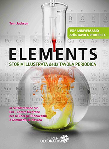 Elements. Storia illustrata della tavola periodica. Ediz. a colori (Libri scientifici) von Libreria Geografica