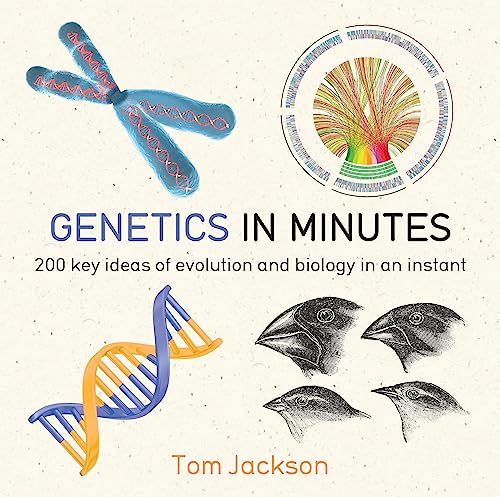 Genetics in Minutes: 200 key ideas of evolution and biology in an instant