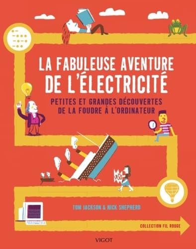 La fabuleuse aventure de l'électricité: Petites et grandes découvertes de la foudre à l'ordinateur von VIGOT