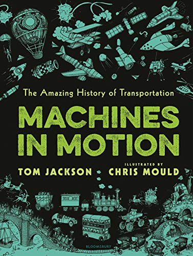 Machines in Motion: The Amazing History of Transportation Machines in Motion: The Amazing History of Transportation