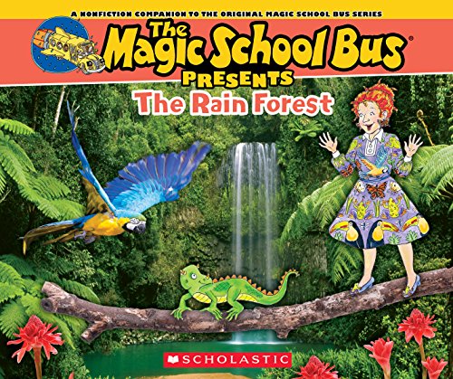 Magic School Bus Presents: The Rainforest: A Nonfiction Companion to the Original Magic School Bus Series Magic School Bus Presents: The Rainforest: A Nonfiction Companion to the Original Magic School Bus Series