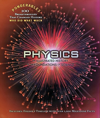 Physics: An Illustrated History of the Foundations of Science: An Illustrated History of Physics (Ponderables)