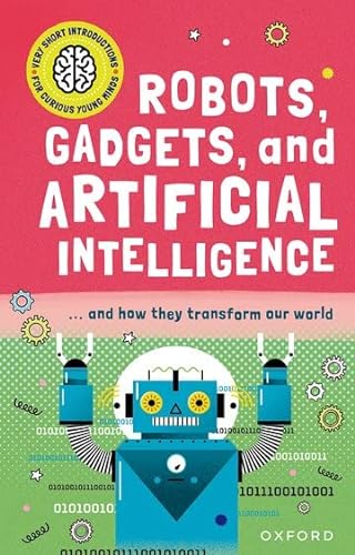 New Very Short Introductions For Curious Minds: Robots, Gadgets, And Artificial Intelligence