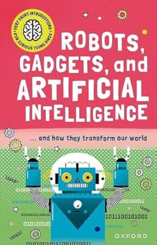 New Very Short Introductions For Curious Minds: Robots, Gadgets, And Artificial Intelligence