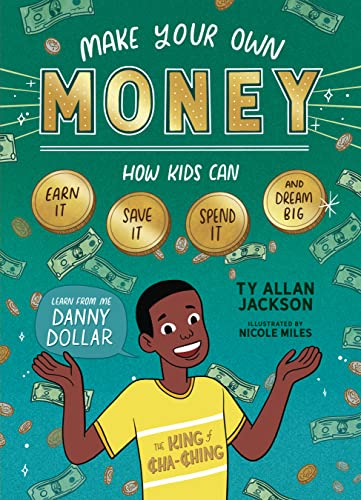 Make Your Own Money: How Kids Can Earn It, Save It, Spend It, and Dream Big, with Danny Dollar, the King of Cha-Ching von Workman Publishing