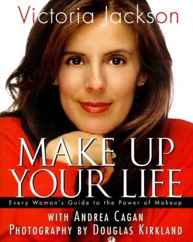 Make Up Your Life: Every Woman's Guide to the Power of Makeup von William Morrow