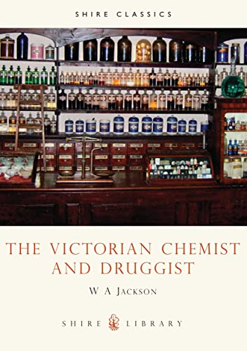 The Victorian Chemist and Druggist (Shire Library, Band 80) von Jackson W A