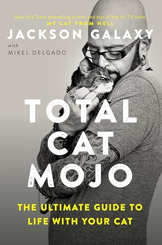 Total Cat Mojo: The Ultimate Guide to Life with Your Cat von Tarcher