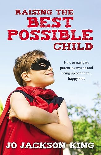 Raising the Best Possible Child: How to parent happy and successful kids from birth to seven von ABC Books