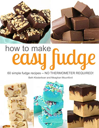 How to Make Easy Fudge: 60 simple fudge recipes -- NO THERMOMETER REQUIRED! von Independently published