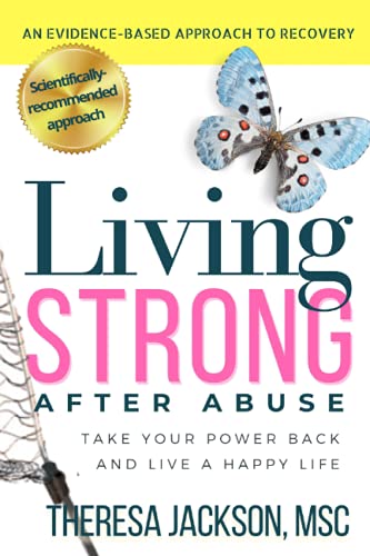 Living Strong After Abuse: Take Your Power Back and Live a Happy Life (Narcissism and Emotional Abuse Toolkit: How to handle narcissists and heal from emotional abuse, Band 2)
