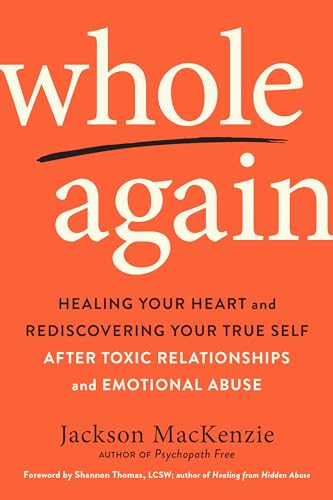 Whole Again: Healing Your Heart and Rediscovering Your True Self After Toxic Relationships and Emotional Abuse von Tarcher