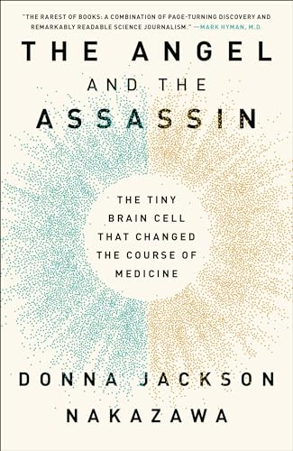 The Angel and the Assassin: The Tiny Brain Cell That Changed the Course of Medicine