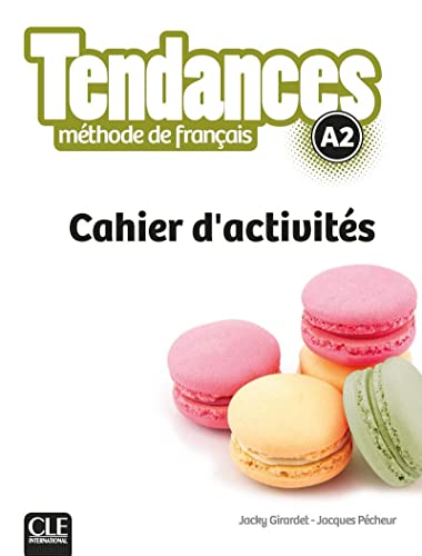 Tendances A2 Cwiczenia: Cahier d'activites A2 von CLE INTERNAT