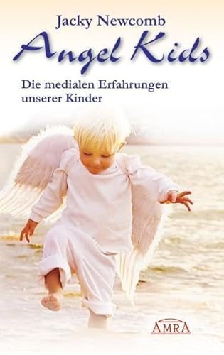 Angel Kids. Die medialen Erfahrungen unserer Kinder von AMRA Verlag