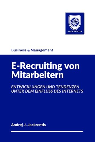 E-Recruiting von Mitarbeitern: Entwicklungen und Tendenzen unter dem Einfluss des Internets
