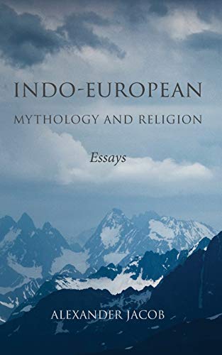 Indo-European Mythology and Religion: Essays von Manticore Press