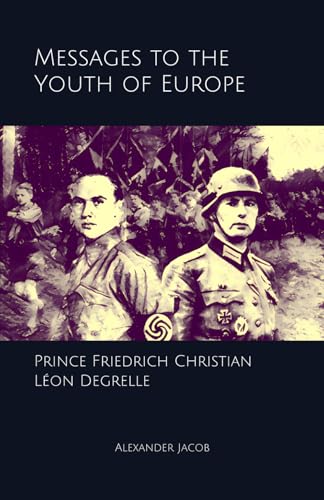 Messages to the Youth of Europe: Prince Friedrich Christian & Léon Degrelle von Uthwita Press PTY. LTD.