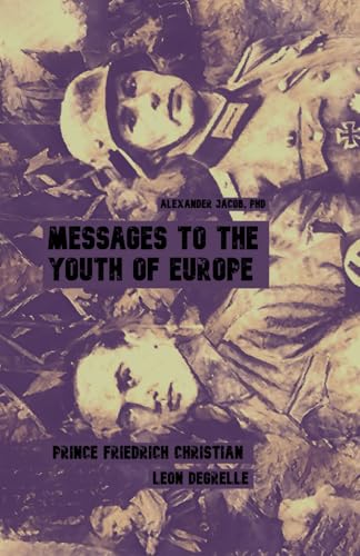 Messages to the Youth of Europe: Prince Friedrich Christian & Léon Degrelle