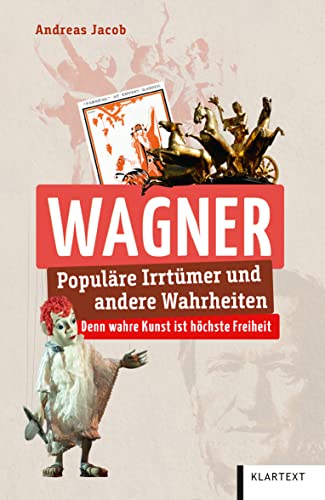 Wagner: Populäre Irrtümer und andere Wahrheiten (Irrtümer und Wahrheiten) von Klartext Verlag