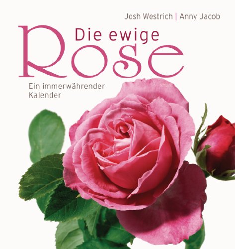 Die ewige Rose: Ein immerwährender Kalender