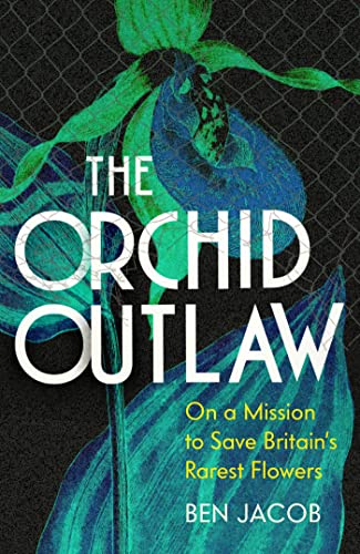 The Orchid Outlaw: On a Mission to Save Britain's Rarest Flowers von John Murray