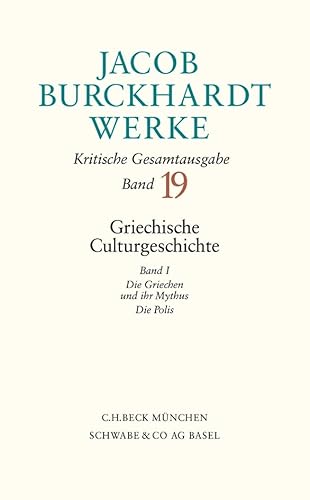 Werke, 27 Bde., Bd.19, Griechische Culturgeschichte: Die Griechen und ihr Mythus. Die Polis