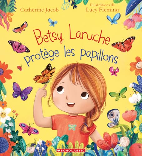 Betsy Laruche Protège Les Papillons von Scholastic Canada Ltd