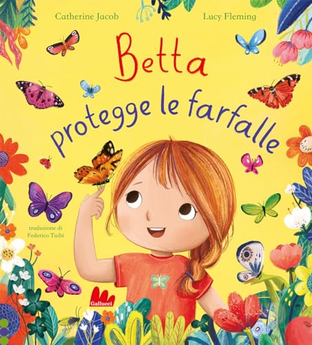 Betta protegge le farfalle. Ediz. a colori (Illustrati) von Gallucci