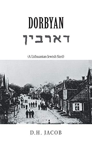Dorbyan: (A Lithuanian Jewish Stetl) von Trafford Publishing