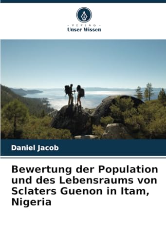 Bewertung der Population und des Lebensraums von Sclaters Guenon in Itam, Nigeria von Verlag Unser Wissen