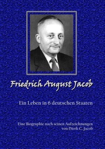 Friedrich August Jacob: Ein Leben in 6 deutschen Staaten