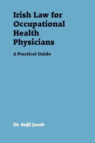 Irish Law for Occupational Health Physicians: A Practical Guide Irish Law for Occupational Health Physicians: A Practical Guide von Oak Tree Press