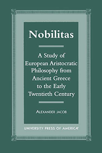 Nobilitas: A Study of European Aristocratic Philosophy from Ancient Greece to the Early Twentieth Century