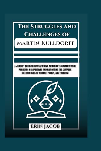 The Struggles and Challenges of Martin Kulldorff von Independently published