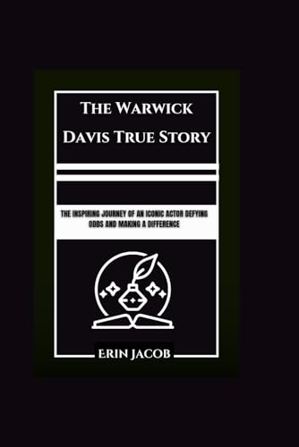 The Warwick Davis True Story: The Inspiring Journey of an Iconic Actor Defying Odds and Making a Difference von Independently published