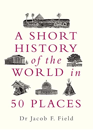 A Short History of the World in 50 Places von Michael O'Mara Books