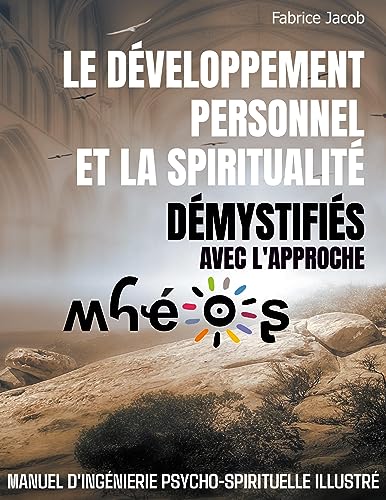 Le développement personnel et la spiritualité démystifiés avec l'approche Mhéos: Manuel d'ingénierie psycho-spirituelle illustré von BoD – Books on Demand – Frankreich