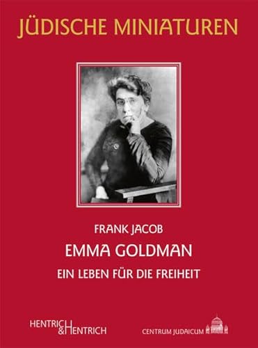 Emma Goldman: Ein Leben für die Freiheit (Jüdische Miniaturen: Herausgegeben von Hermann Simon) von Hentrich und Hentrich Verlag Berlin