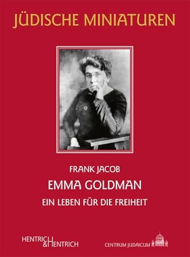 Emma Goldman: Ein Leben für die Freiheit (Jüdische Miniaturen: Herausgegeben von Hermann Simon)