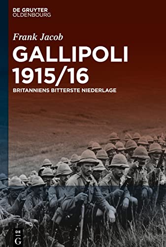 Gallipoli 1915/16: Britanniens bitterste Niederlage