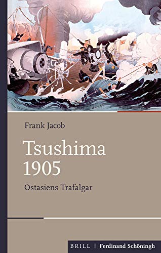 Tsushima 1905: Ostasiens Trafalgar (Schlachten - Stationen der Weltgeschichte) von Brill | Schöningh