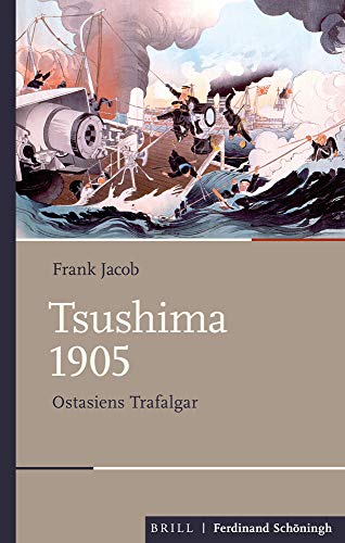 Tsushima 1905: Ostasiens Trafalgar (Schlachten - Stationen der Weltgeschichte)