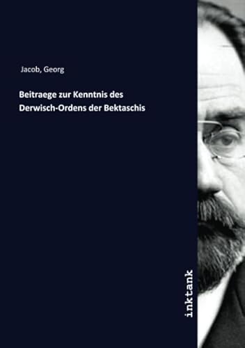 Beitraege zur Kenntnis des Derwisch-Ordens der Bektaschis
