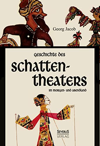 Geschichte des Schattentheaters im Morgen- und Abendland von Severus