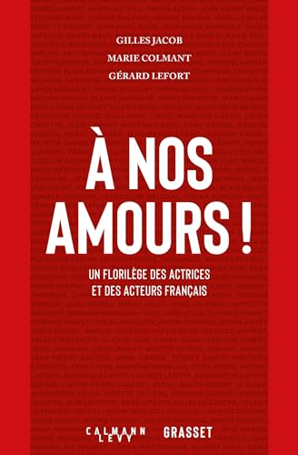 À nos amours: Un florilège des atrices et des acteurs français von CALMANN-LEVY