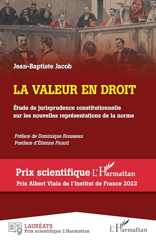 La valeur en droit: Étude de jurisprudence constitutionnelle sur les nouvelles représentations de la norme von Editions L'Harmattan