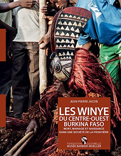 LES WINYE DU CENTRE-OUEST BURKINA FASO: MORT, MARIAGE ET NAISSANCE DANS UNE SOCIÉTÉ DE LA FRONTIÈRE von IN FINE